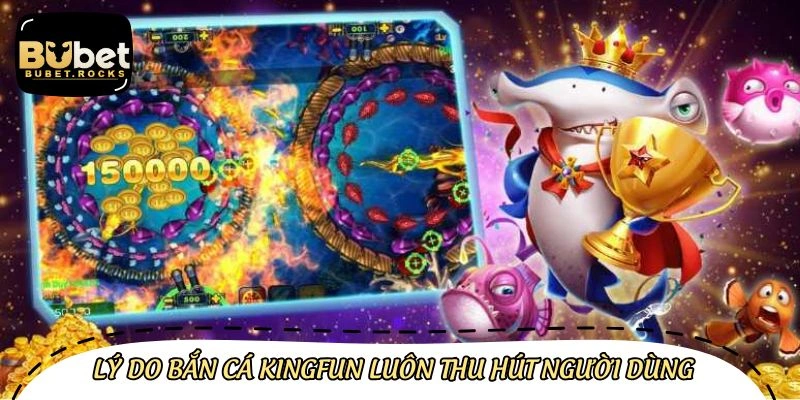Điểm mạnh đáng kể tại sảnh bắn cá Kingfun