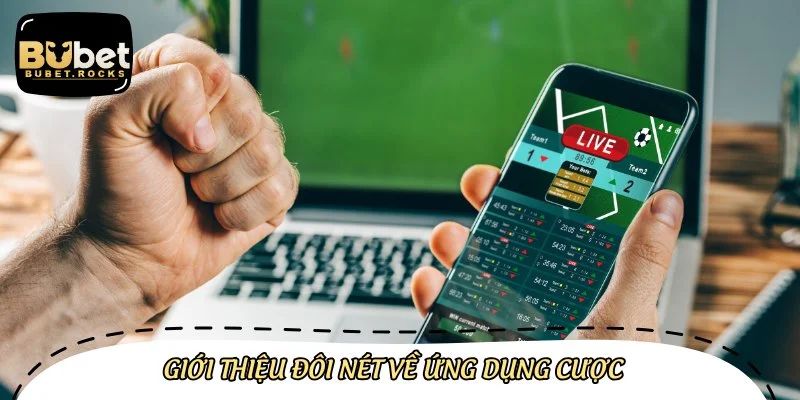 Tải app Bubet giúp bạn có thể thỏa mãn đam mê mọi lúc mọi nơi